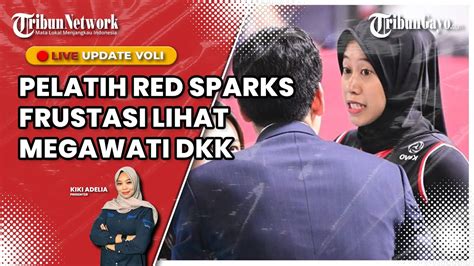 Live Update Megawati Hangestri Pelatih Red Sparks Frustasi Tim