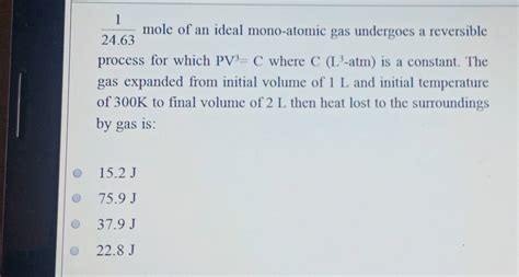 2 Moles Of An Mono Atomic Gas Undergoes A Reversible Process For Which