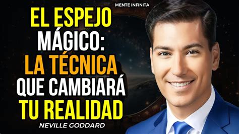 LA MAGIA DEL ESPEJO CÓMO USAR EL SECRETO DE NEVILLE GODDARD PARA