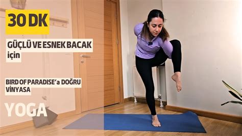 Esnek ve Güçlü Bacak odaklı Vinyasa Dersi Bird of Paradise Vinyasa