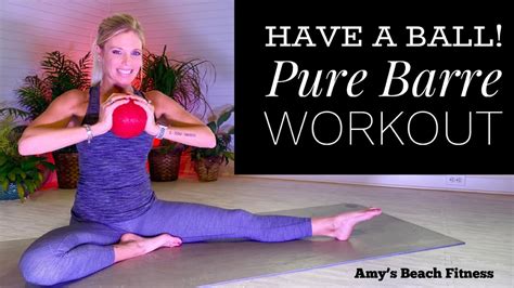 Have A Ball Pure Barre Workout 30 Min Youtube