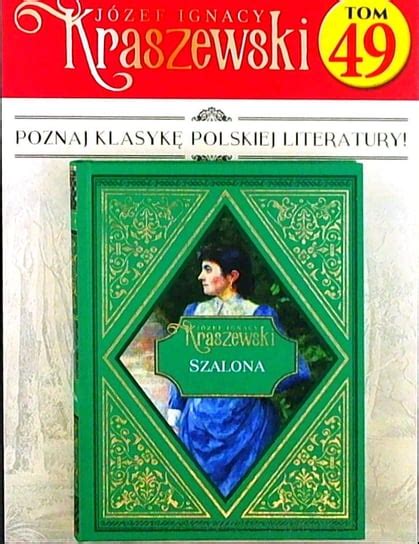 Józef Ignacy Kraszewski Tom 49 Hachette Polska Sp z o o Prasa