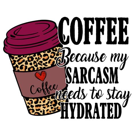 coffee because my sarcasm sublimation 15313746 PNG