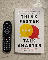 Think Faster Talk Smarter How To Speak Successfully When You Re Put