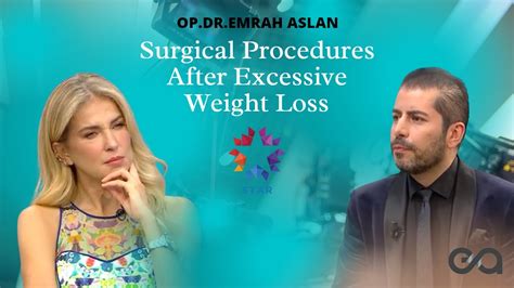 Dr Emrah Aslan Talks About Surgical Procedures After Excessive