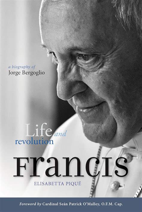 Pope Francis: Life and Revolution: A Biography of Jorge Bergoglio ...