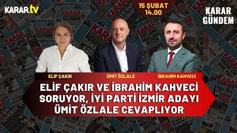 Canli Elif Ak R Ve Brahim Kahveci Soruyor Y Parti Zmir Aday