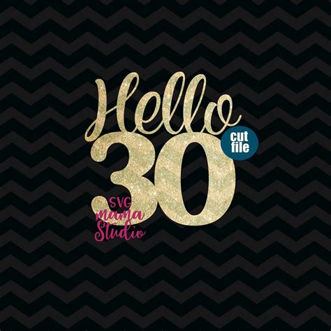 Hello 30 Svg Cake Topper Svg 30th Birthday Svg Dxf Png Etsy