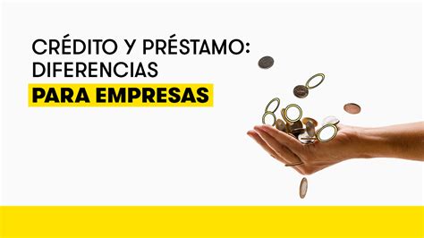 Crédito Y Préstamo Diferencias De Financiación Para Empresas Blog