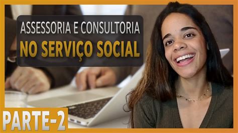 Como O Trabalho Do A Assistente Social Na Assessoria E Consultoria