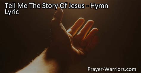 Tell Me The Story Of Jesus Hymn Lyric Bible Warriors