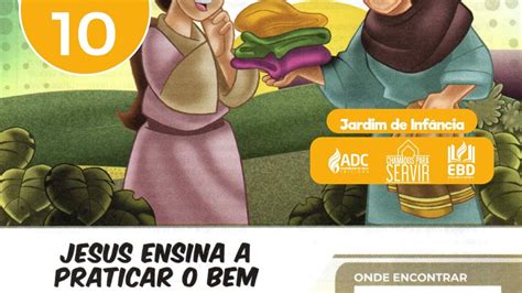 EBD Lição 10 Jardim De Infância Jesus Ensina a Praticar o Bem