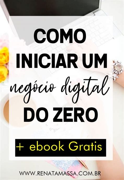 Como Iniciar Um Neg Cio Digital Do Zero Guia Para Iniciante Ei