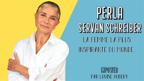 Perla Servan Schreiber La Femme La Plus Inspirante Du Monde YouTube