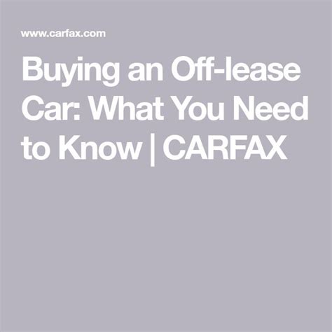 Buying An Off Lease Car What You Need To Know Carfax Lease Need To Know Car