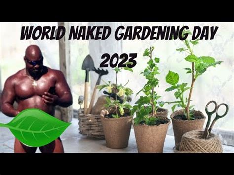 World Naked Gardening Day 2023 Tour YouTube