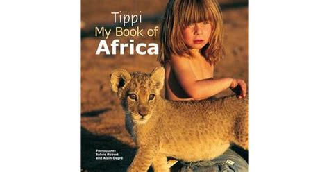 Tippi My Book Of Africa By Tippi Degr Reviews Discussion