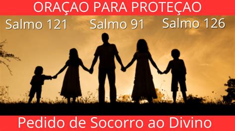 ️ Oração Do Salmo 121 Salmo 91 Salmo 126 Para Proteção Pedido De