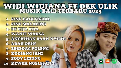 Widi Widiana Feat Dek Ulik Kumpulan Lagu Bali Terbaik Widi Widiana