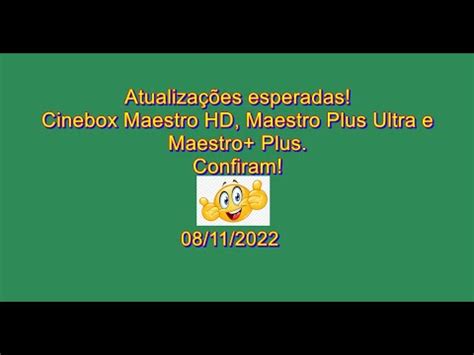 Atualizações esperadas Cinebox Maestro HD Maestro Plus Ultra e