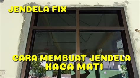 CARA MEMBUAT JENDELA ALUMINIUM KACA MATI ATAU JENDELA FIX YouTube