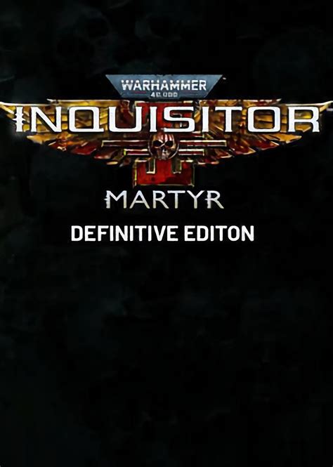 Warhammer 40,000: Inquisitor - Martyr Definitive Edition купить со ...