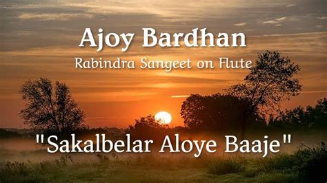 Sakalbelar Aloye Baaje Ajoy Bardhan Instrumental Music Youtube