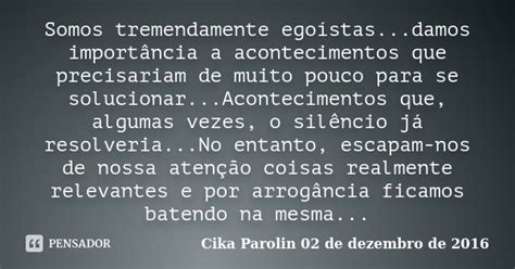 Somos Tremendamente Ego Stas Damos Cika Parolin De Dezembro