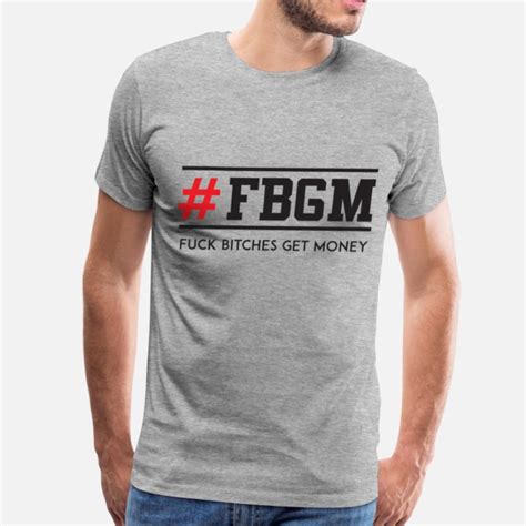 Shop Fuck Bitches Get Money T Shirts Online Spreadshirt