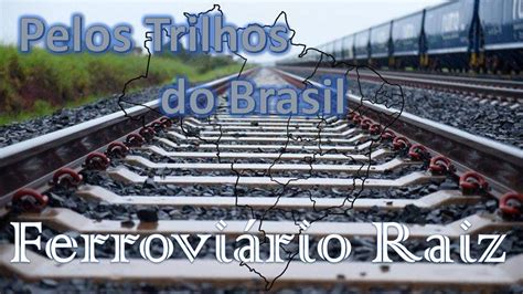 FERROVIÁRIO RAIZ Vanderlei Pereira Garcia 02 YouTube