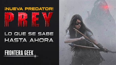 Prey La Nueva Pel Cula De Depredador Todo Lo Que Se Sabe Hasta Ahora De