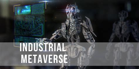 What Is The Industrial Metaverse Homo Digitalis