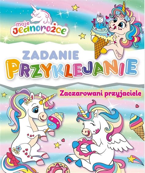 Moje Jednorożce Zadanie Przyklejanie Media Service Zawada Sp z o o