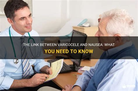 The Link Between Varicocele And Nausea What You Need To Know Medshun