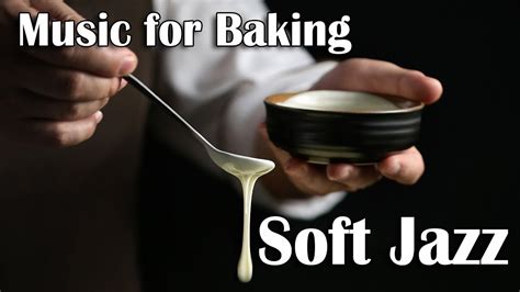 Music For Baking Soft Upbeat Jazz To Keep You In A Good Mood Scenes