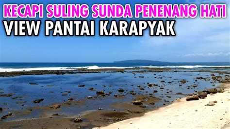 VIEW PANTAI KARAPYAK DIIRINGI KECAPI SULING SUNDA MERDU YouTube