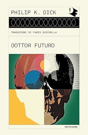 Recensione Libro Dottor Futuro Di Philip K Dick