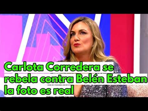 Carlota Corredera Se Rebela Contra Bel N Esteban La Foto Es Real Youtube