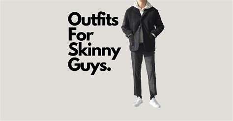 How To Dress If Youre A Skinny Guy Onpointfresh