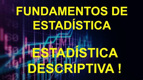 1 ESTADÍSTICA DESCRIPTIVA CURSO FUNDAMENTOS DE BIOESTADÍSTICA YouTube