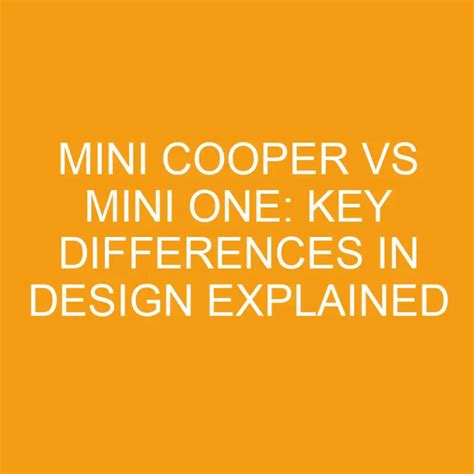 Mini Cooper Vs Mini One Key Differences In Design Explained Differencess