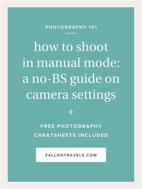 How To Shoot In Manual Mode Photography Cheat Sheet To Camera Settings — Fallon Travels