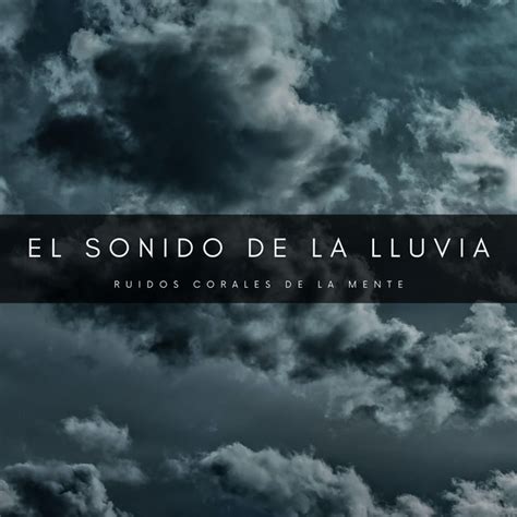 El Sonido De La Lluvia Ruidos Corales De La Mente Album By Sonidos