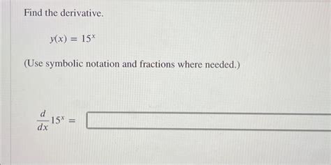 Solved Find The Derivative Y X 15x Use Symbolic Notation