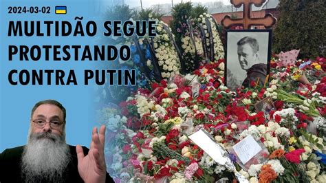 Ucrânia 2024 03 02 MAIS um DIA de GRANDES PROTESTOS contra PUTIN no