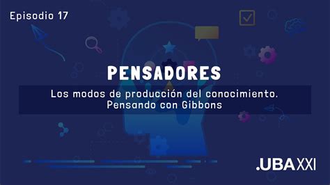 Pensadores Episodio Modos De Producci N Del Conocimiento