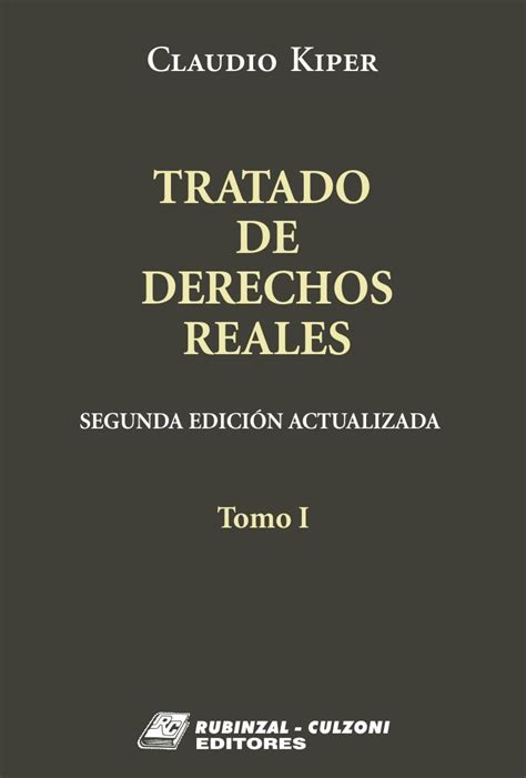 Tratado De Derechos Reales Tomos By Claudio M Kiper Goodreads