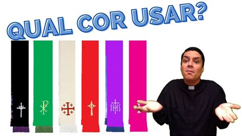 ENTENDA O SIGNIFICADO DAS CORES LITÚRGICAS YouTube