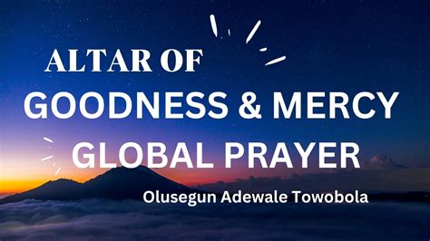 Altar Of Goodness And Mercy Global Prayer By Olusegun Adewale