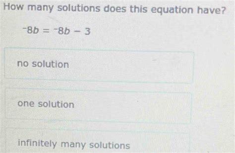 Solved How Many Solutions Does This Equation Have 8b 8b 3 No